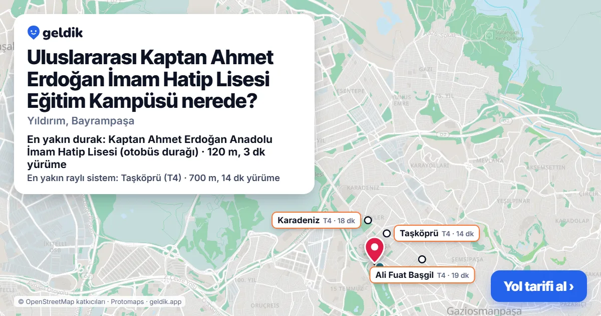 Uluslararası Kaptan Ahmet Erdoğan İmam Hatip Lisesi Eğitim Kampüsü nerede: haritada konumu ve en yakın duraklar, yürüme süreleriyle