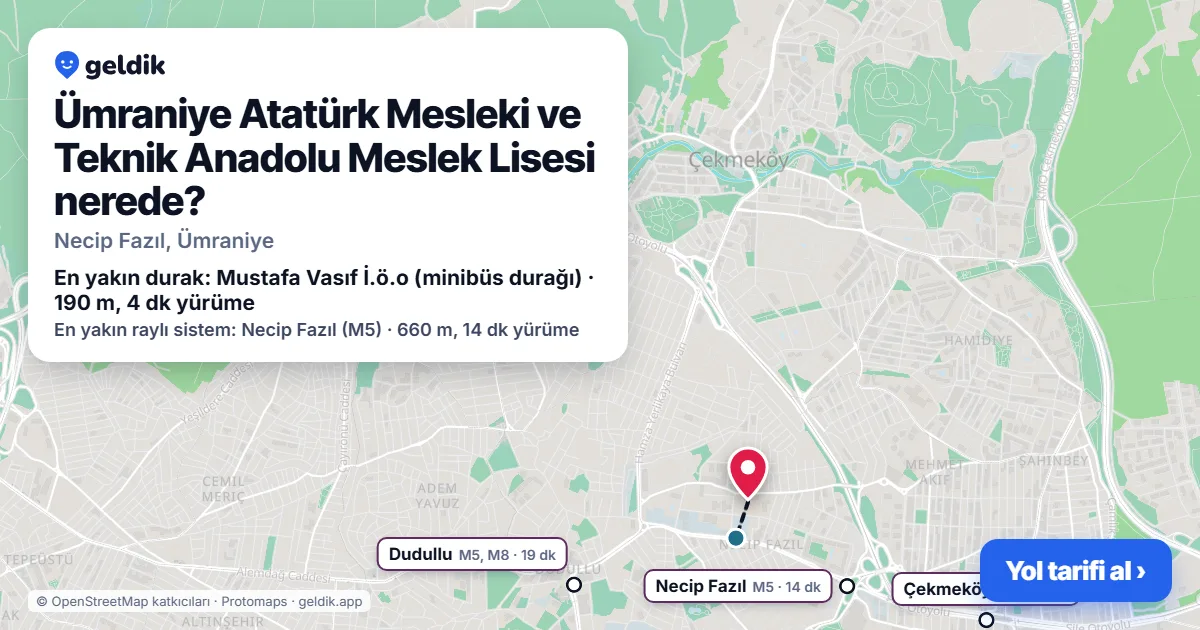 Ümraniye Atatürk Mesleki ve Teknik Anadolu Meslek Lisesi nerede: haritada konumu ve en yakın duraklar, yürüme süreleriyle