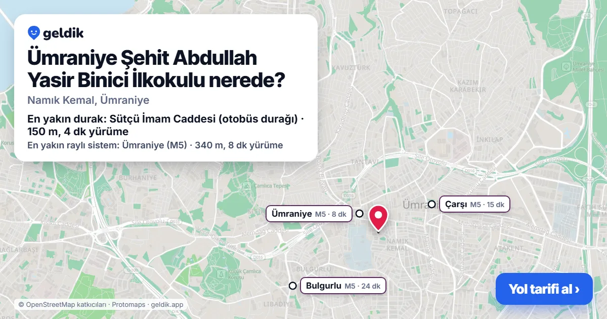 Ümraniye Şehit Abdullah Yasir Binici İlkokulu nerede: haritada konumu ve en yakın duraklar, yürüme süreleriyle