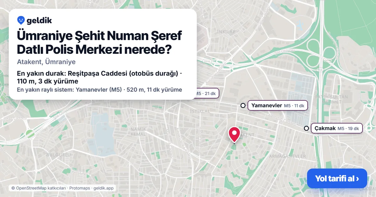 Where is Ümraniye Şehit Numan Şeref Datlı Polis Merkezi: map with its location and the nearest stops, with walking times