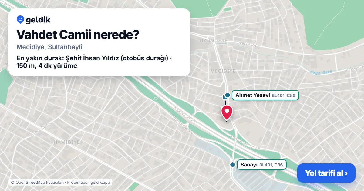 Vahdet Camii nerede: haritada konumu ve en yakın duraklar, yürüme süreleriyle