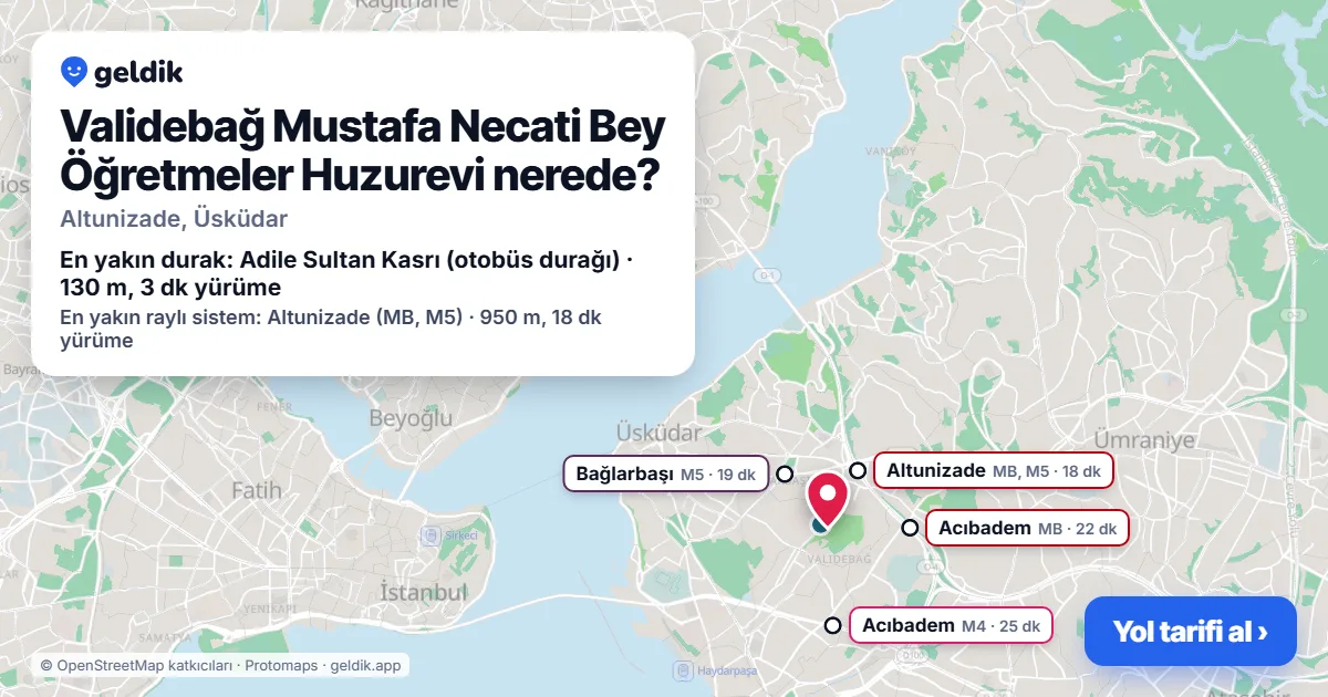 Validebağ Mustafa Necati Bey Öğretmeler Huzurevi nerede: haritada konumu ve en yakın duraklar, yürüme süreleriyle