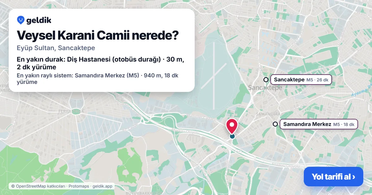 Veysel Karani Camii nerede: haritada konumu ve en yakın duraklar, yürüme süreleriyle