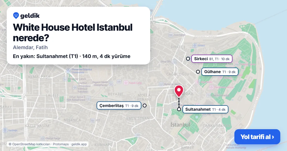 White House Hotel Istanbul nerede: haritada konumu ve en yakın duraklar, yürüme süreleriyle