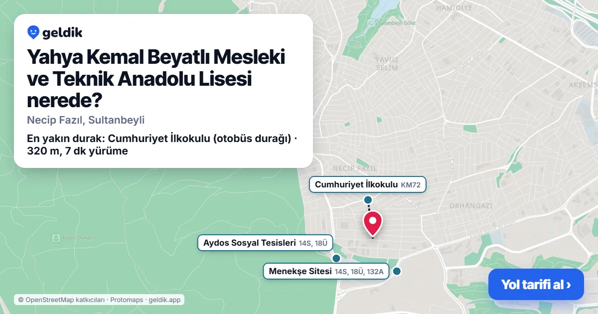 Yahya Kemal Beyatlı Mesleki ve Teknik Anadolu Lisesi nerede: haritada konumu ve en yakın duraklar, yürüme süreleriyle