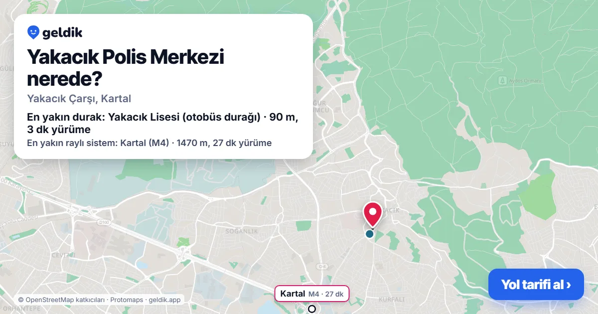 Yakacık Polis Merkezi nerede: haritada konumu ve en yakın duraklar, yürüme süreleriyle