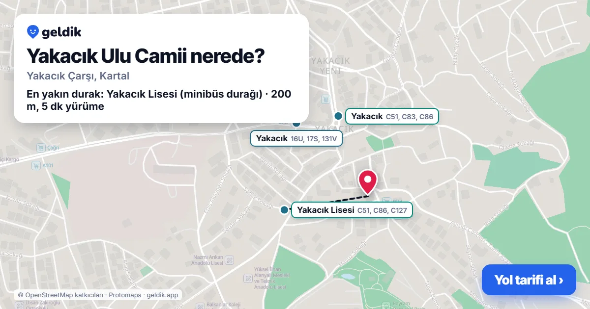 Yakacık Ulu Camii nerede: haritada konumu ve en yakın duraklar, yürüme süreleriyle