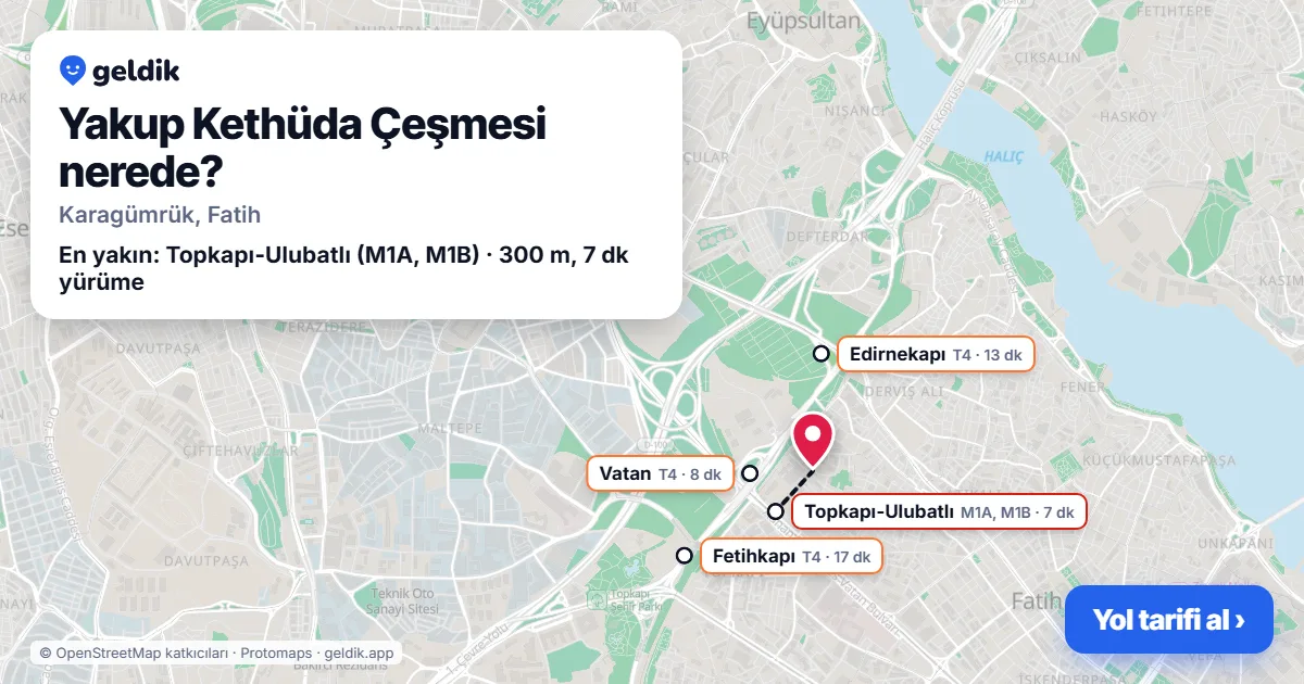 Yakup Kethüda Çeşmesi nerede: haritada konumu ve en yakın duraklar, yürüme süreleriyle