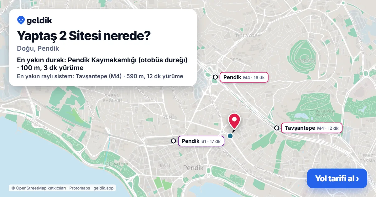 Yaptaş 2 Sitesi nerede: haritada konumu ve en yakın duraklar, yürüme süreleriyle