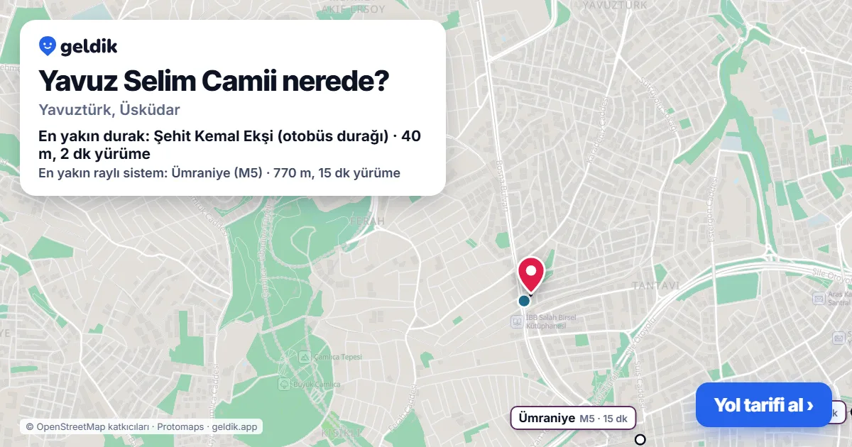 Yavuz Selim Camii nerede: haritada konumu ve en yakın duraklar, yürüme süreleriyle