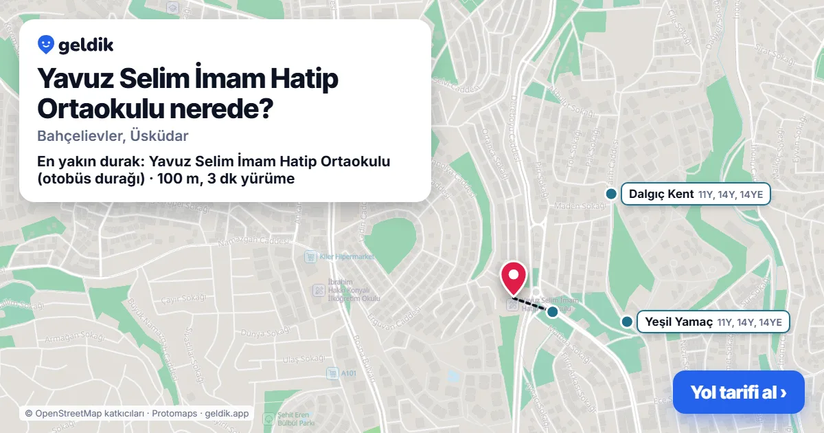 Yavuz Selim İmam Hatip Ortaokulu nerede: haritada konumu ve en yakın duraklar, yürüme süreleriyle