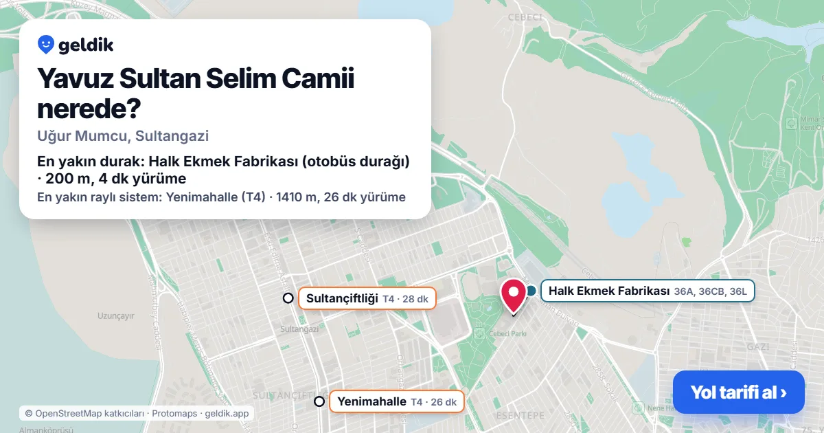 Yavuz Sultan Selim Camii nerede: haritada konumu ve en yakın duraklar, yürüme süreleriyle