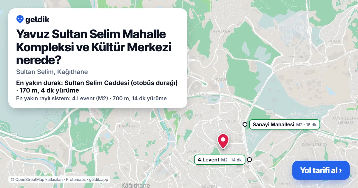 Where is Yavuz Sultan Selim Mahalle Kompleksi ve Kültür Merkezi: map with its location and the nearest stops, with walking times