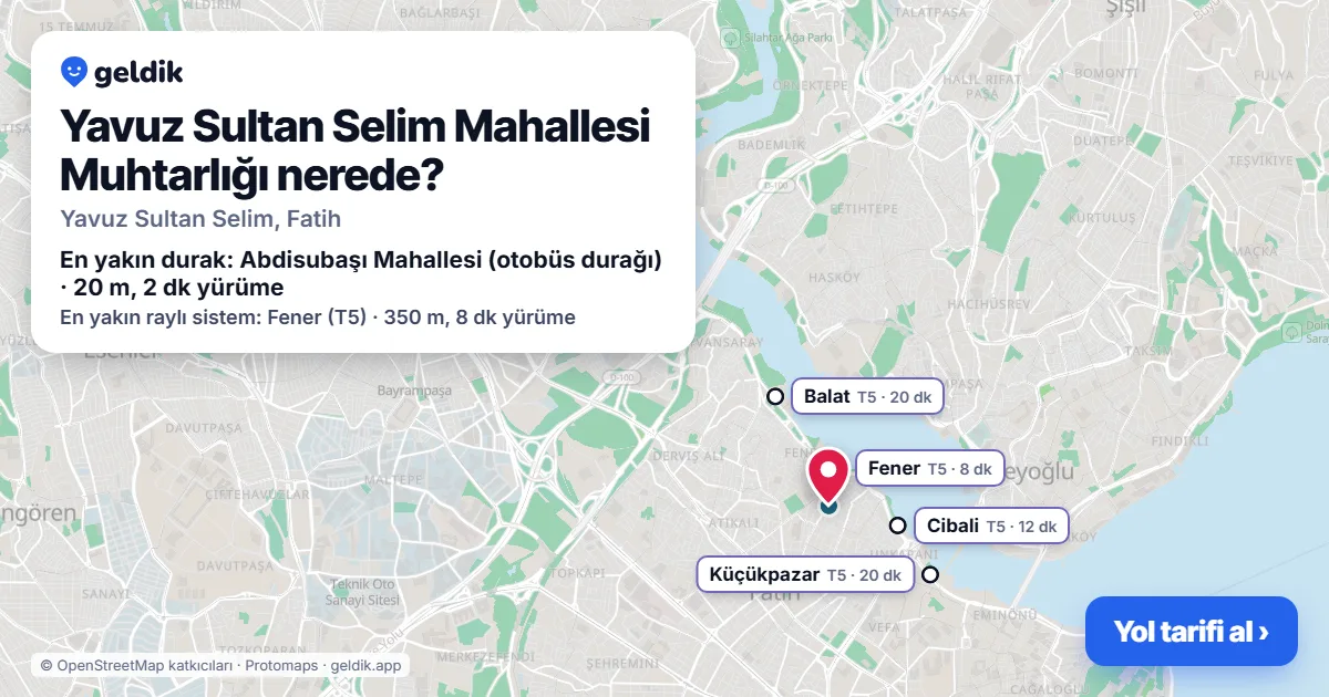 Where is Yavuz Sultan Selim Mahallesi Muhtarlığı: map with its location and the nearest stops, with walking times