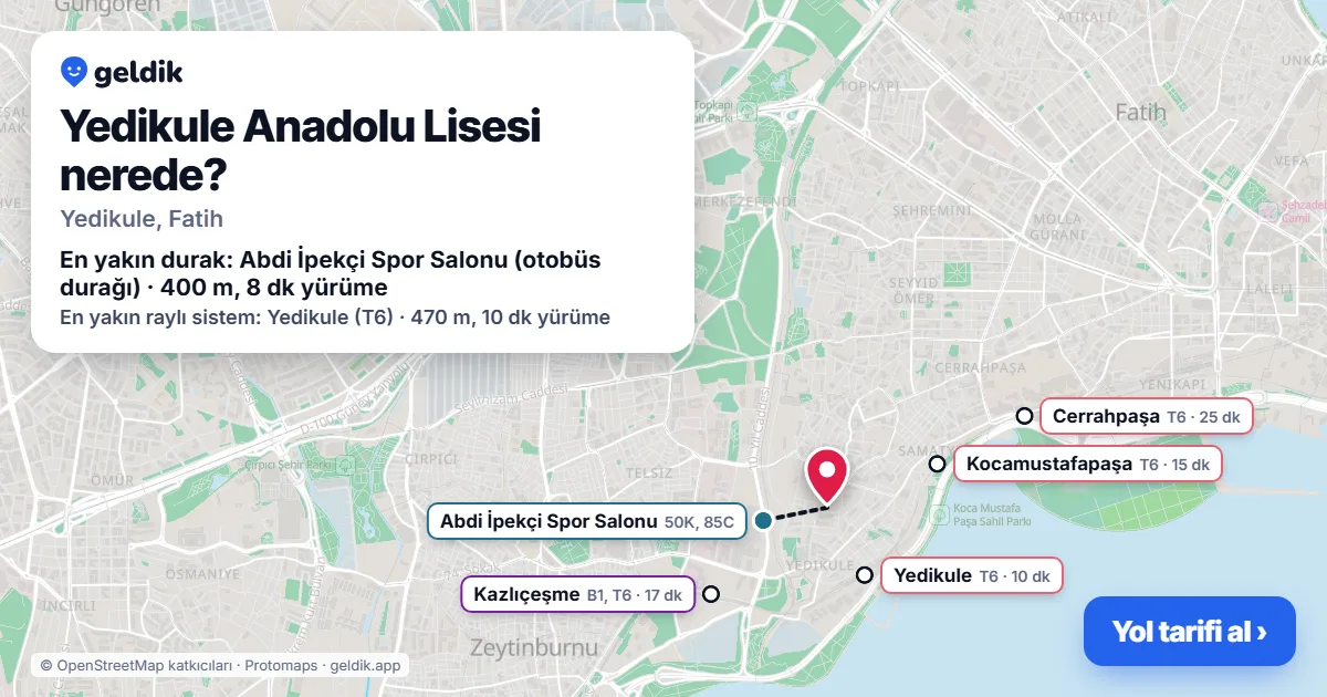 Yedikule Anadolu Lisesi nerede: haritada konumu ve en yakın duraklar, yürüme süreleriyle