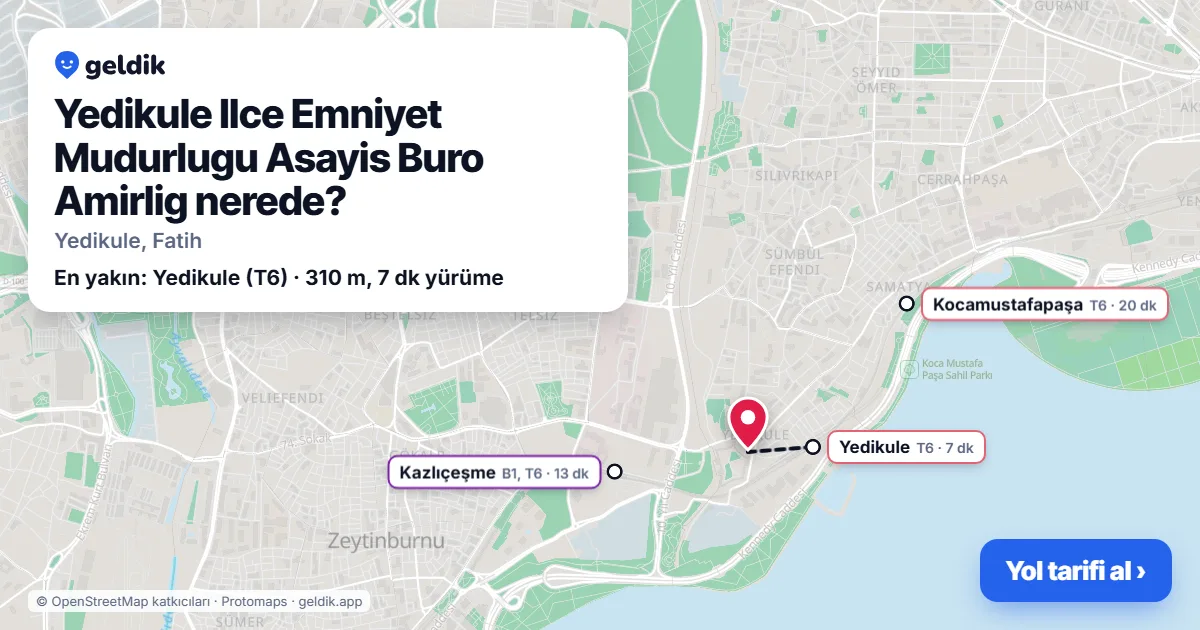 Yedikule Ilce Emniyet Mudurlugu Asayis Buro Amirlig nerede: haritada konumu ve en yakın duraklar, yürüme süreleriyle