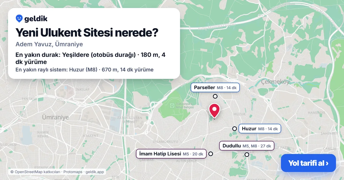 Yeni Ulukent Sitesi nerede: haritada konumu ve en yakın duraklar, yürüme süreleriyle