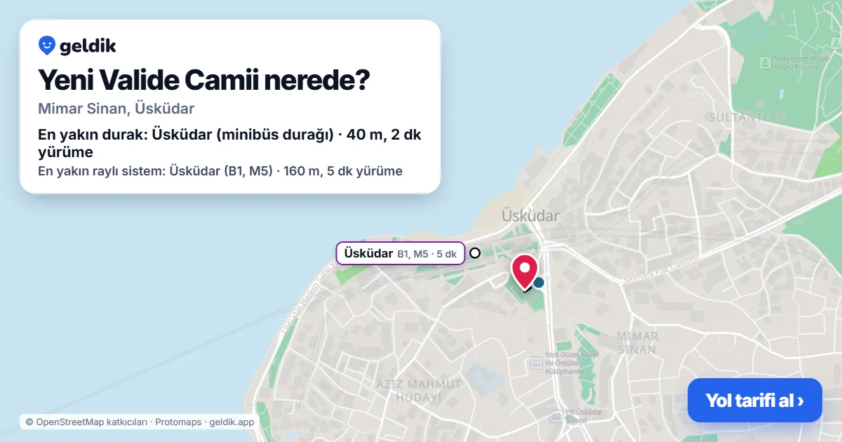 Yeni Valide Camii nerede: haritada konumu ve en yakın duraklar, yürüme süreleriyle