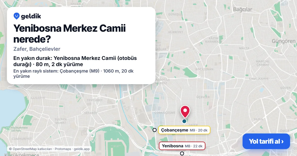 Yenibosna Merkez Camii nerede: haritada konumu ve en yakın duraklar, yürüme süreleriyle