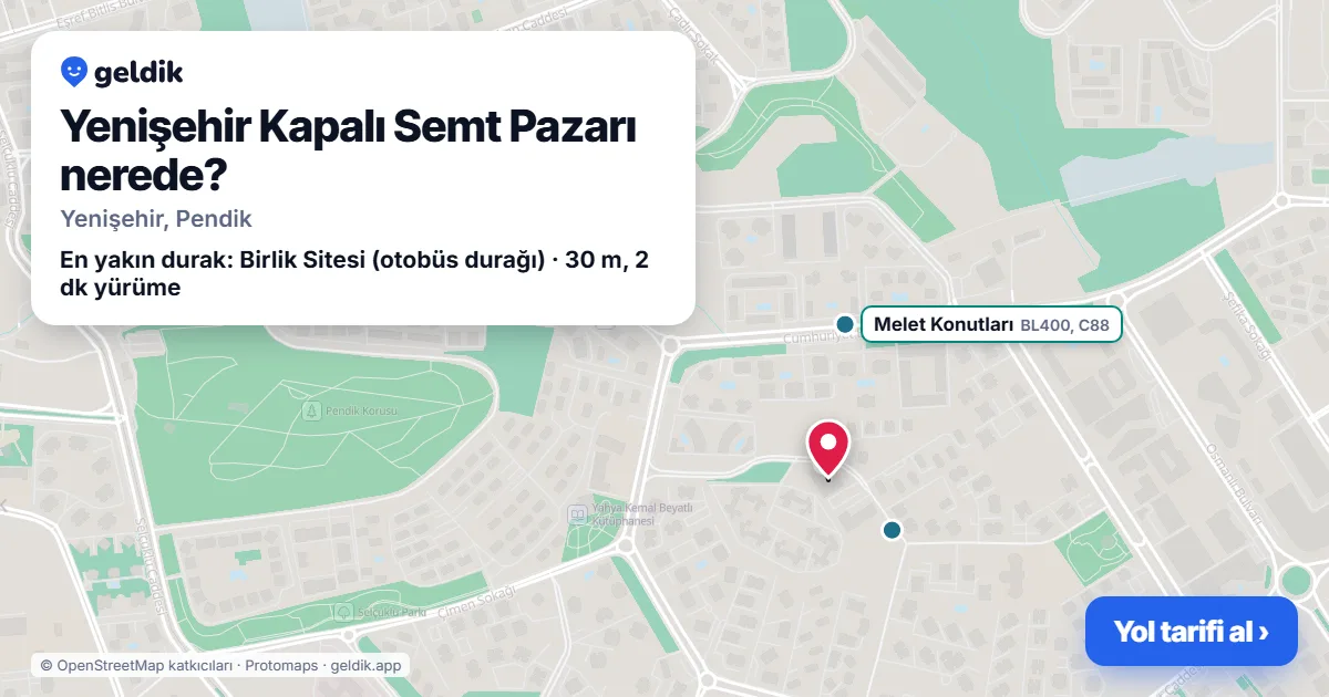 Yenişehir Kapalı Semt Pazarı nerede: haritada konumu ve en yakın duraklar, yürüme süreleriyle