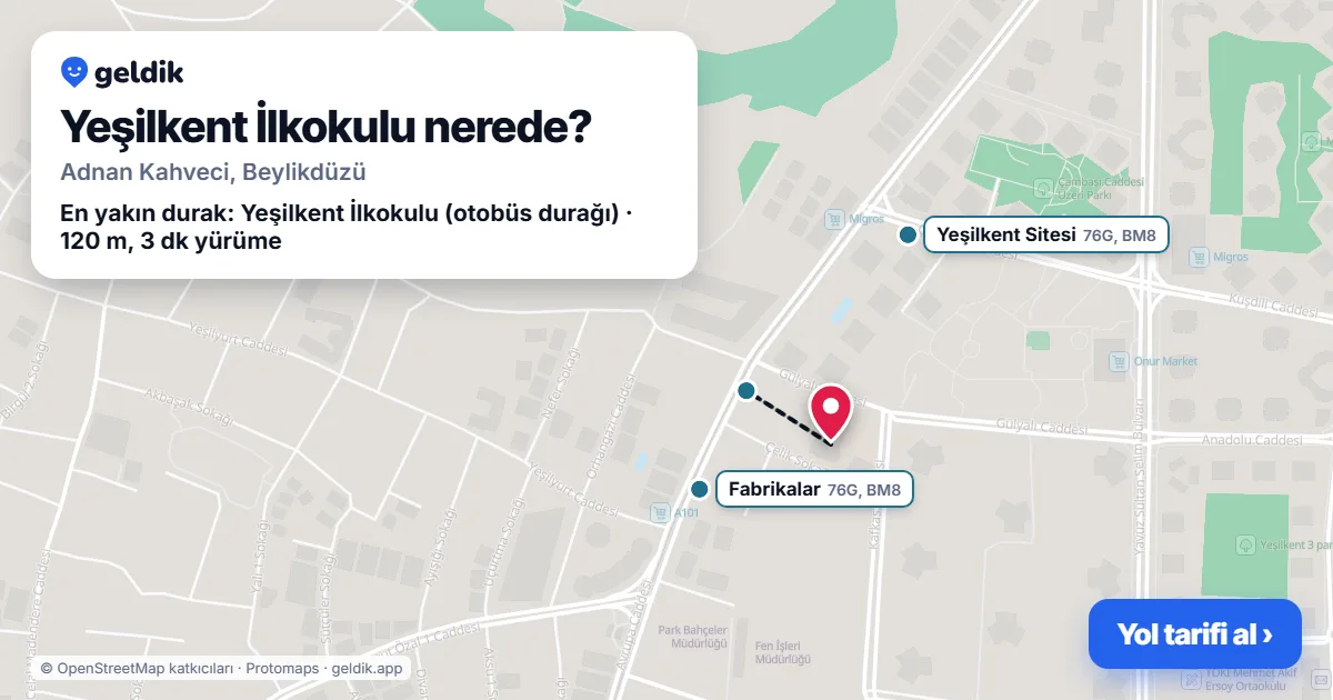 Yeşilkent İlkokulu nerede: haritada konumu ve en yakın duraklar, yürüme süreleriyle