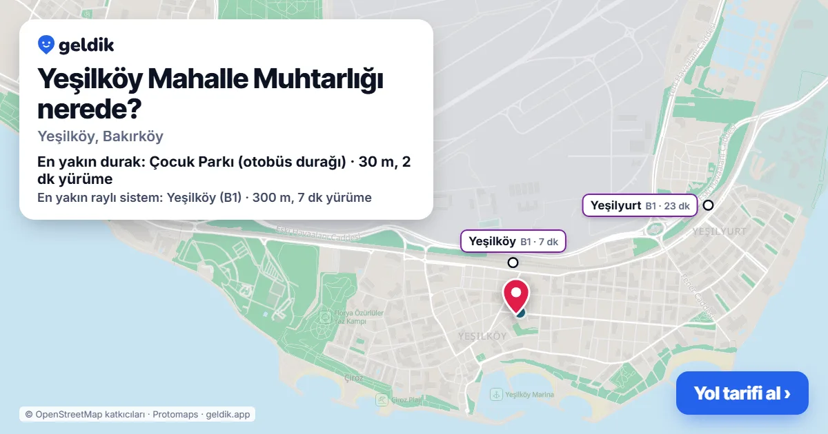 Yeşilköy Mahalle Muhtarlığı nerede: haritada konumu ve en yakın duraklar, yürüme süreleriyle