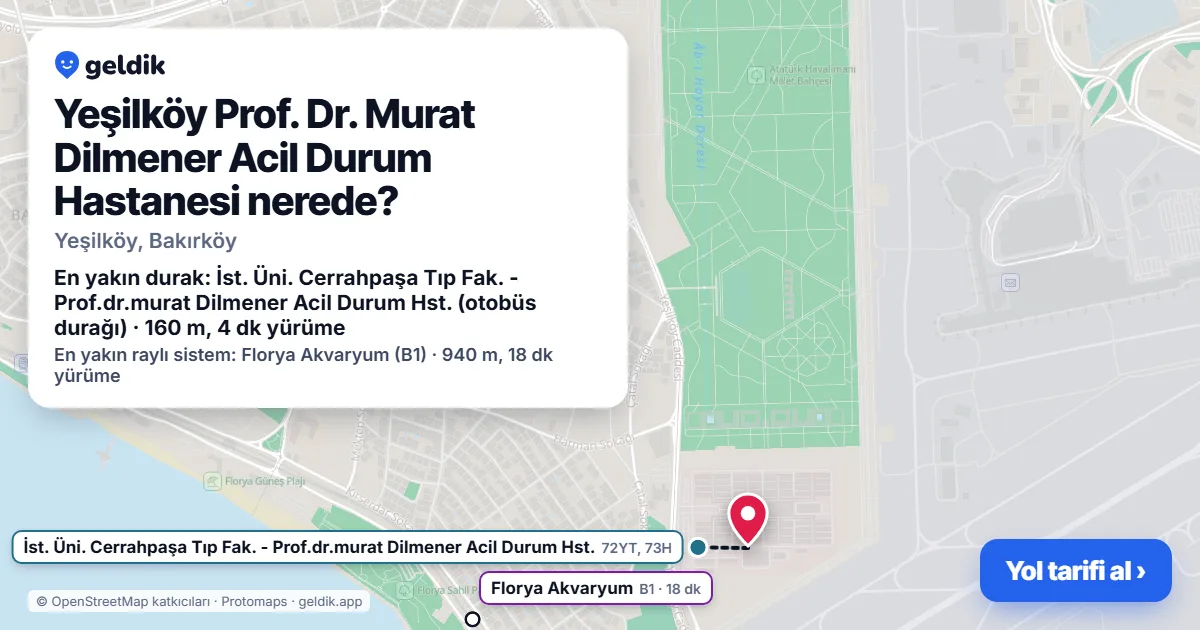 Yeşilköy Prof. Dr. Murat Dilmener Acil Durum Hastanesi nerede: haritada konumu ve en yakın duraklar, yürüme süreleriyle