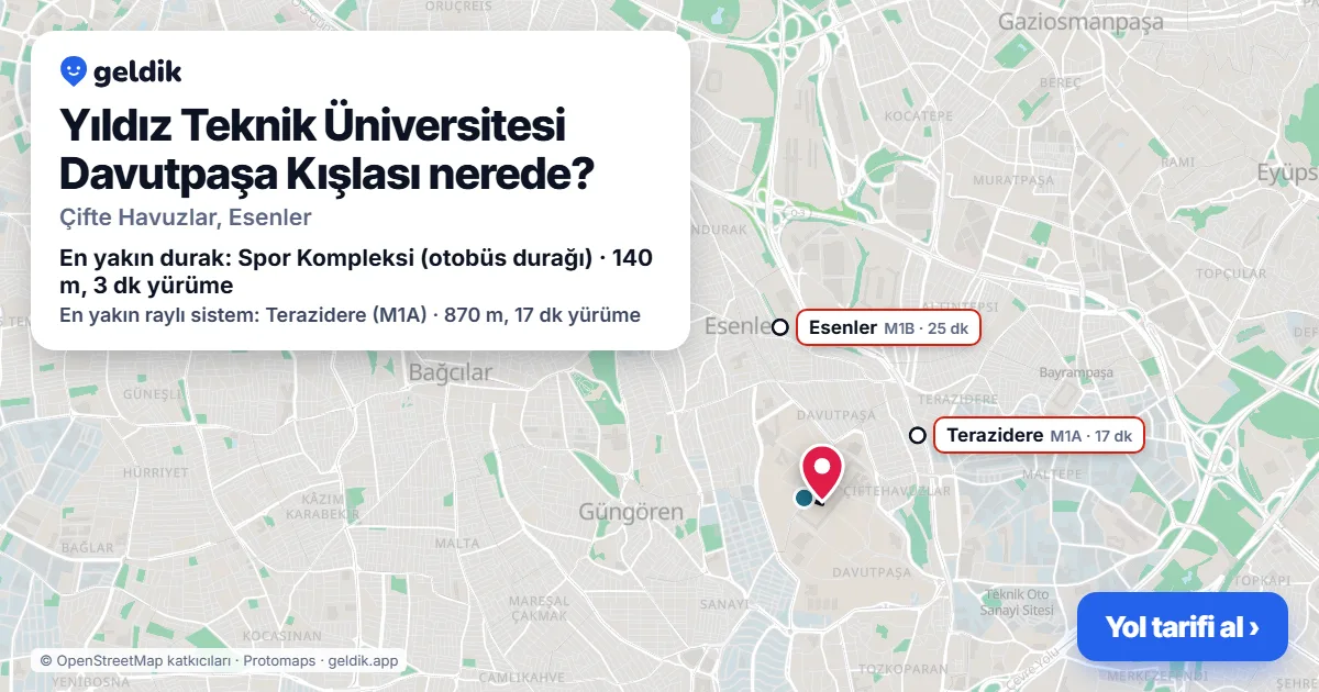 Yıldız Teknik Üniversitesi Davutpaşa Kışlası nerede: haritada konumu ve en yakın duraklar, yürüme süreleriyle
