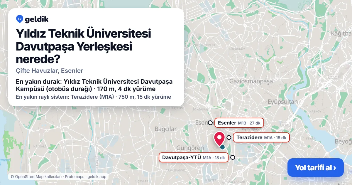 Yıldız Teknik Üniversitesi Davutpaşa Yerleşkesi nerede: haritada konumu ve en yakın duraklar, yürüme süreleriyle