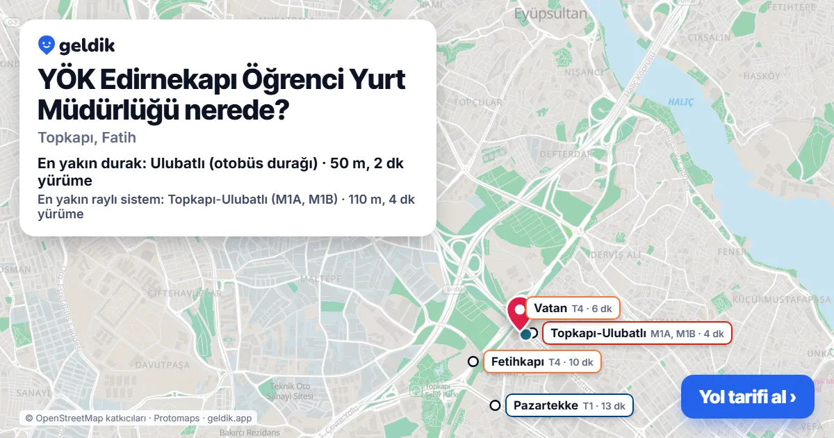 YÖK Edirnekapı Öğrenci Yurt Müdürlüğü nerede: haritada konumu ve en yakın duraklar, yürüme süreleriyle