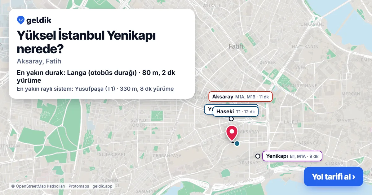Yüksel İstanbul Yenikapı nerede: haritada konumu ve en yakın duraklar, yürüme süreleriyle