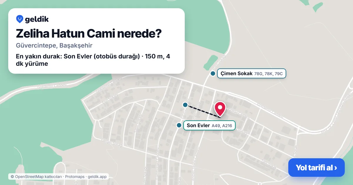 Zeliha Hatun Cami nerede: haritada konumu ve en yakın duraklar, yürüme süreleriyle