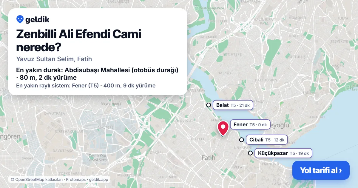 Zenbilli Ali Efendi Cami nerede: haritada konumu ve en yakın duraklar, yürüme süreleriyle