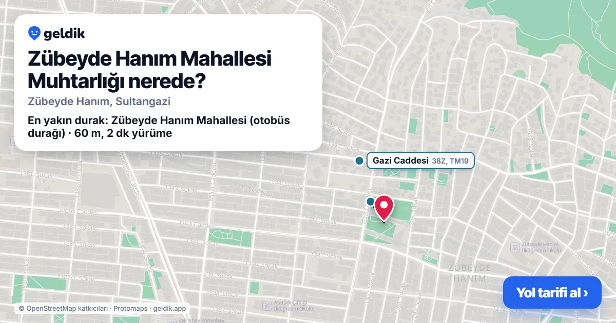 Zübeyde Hanım Mahallesi Muhtarlığı nerede: haritada konumu ve en yakın duraklar, yürüme süreleriyle