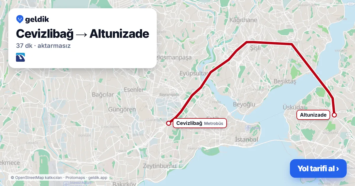 Cevizlibağ – Altunizade yol haritası: Metrobüs ile ~37 dk