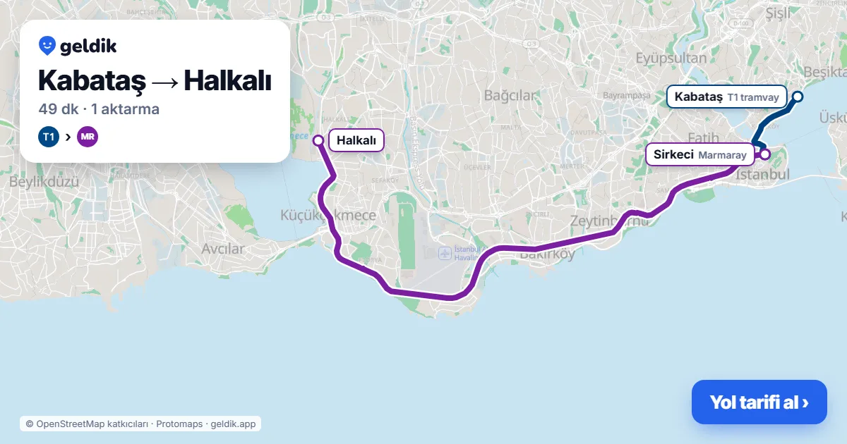 Kabataş – Halkalı yol haritası: T1 → Marmaray ile ~49 dk