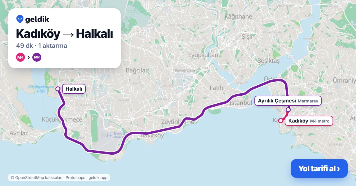 Kadıköy – Halkalı yol haritası: M4 → Marmaray ile ~49 dk