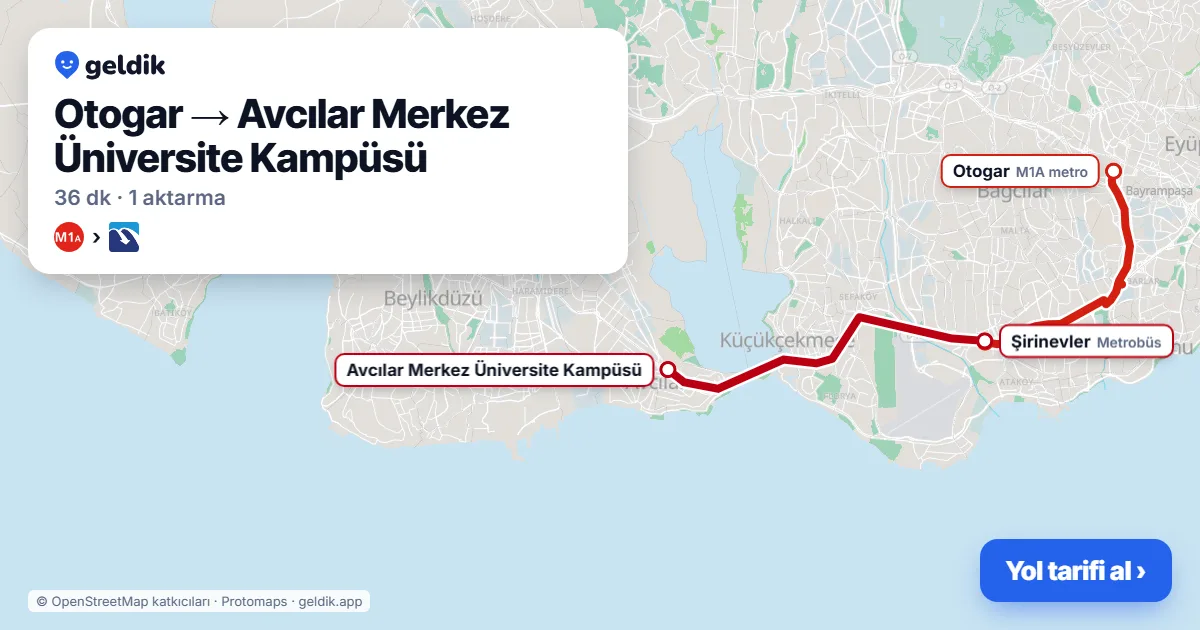 Otogar – Avcılar yol haritası: M1A → Metrobüs ile ~36 dk