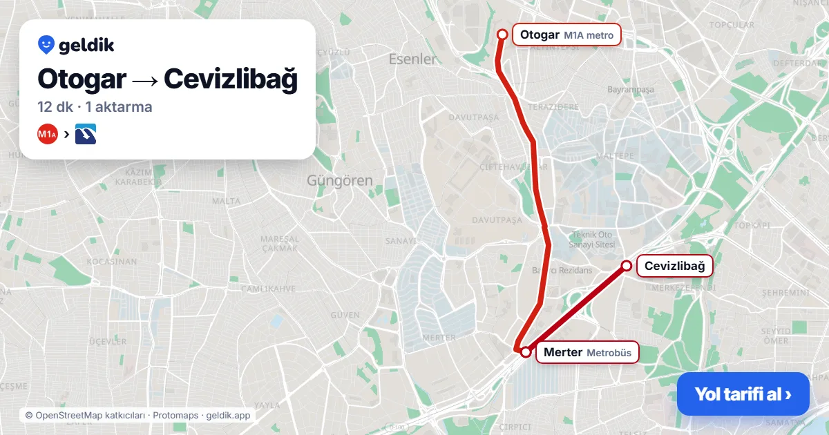 Otogar – Cevizlibağ yol haritası: M1A → Metrobüs ile ~12 dk