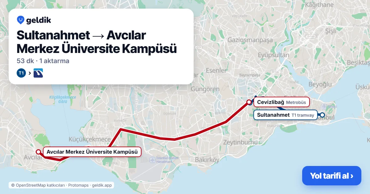 Sultanahmet – Avcılar yol haritası: T1 → Metrobüs ile ~53 dk