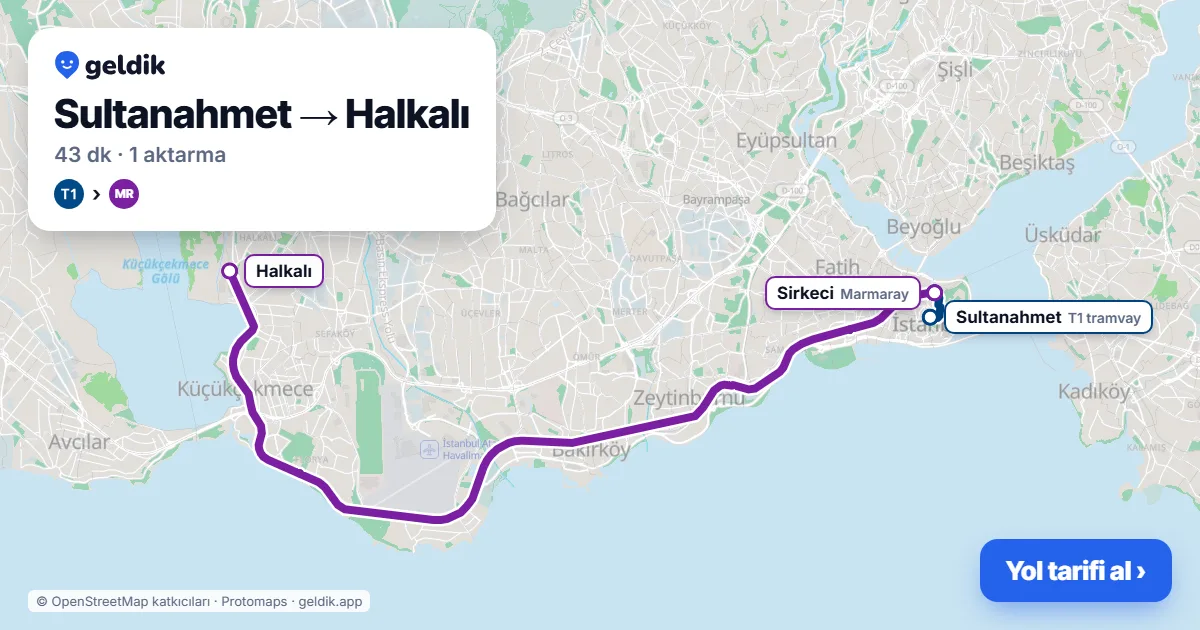 Sultanahmet – Halkalı yol haritası: T1 → Marmaray ile ~43 dk