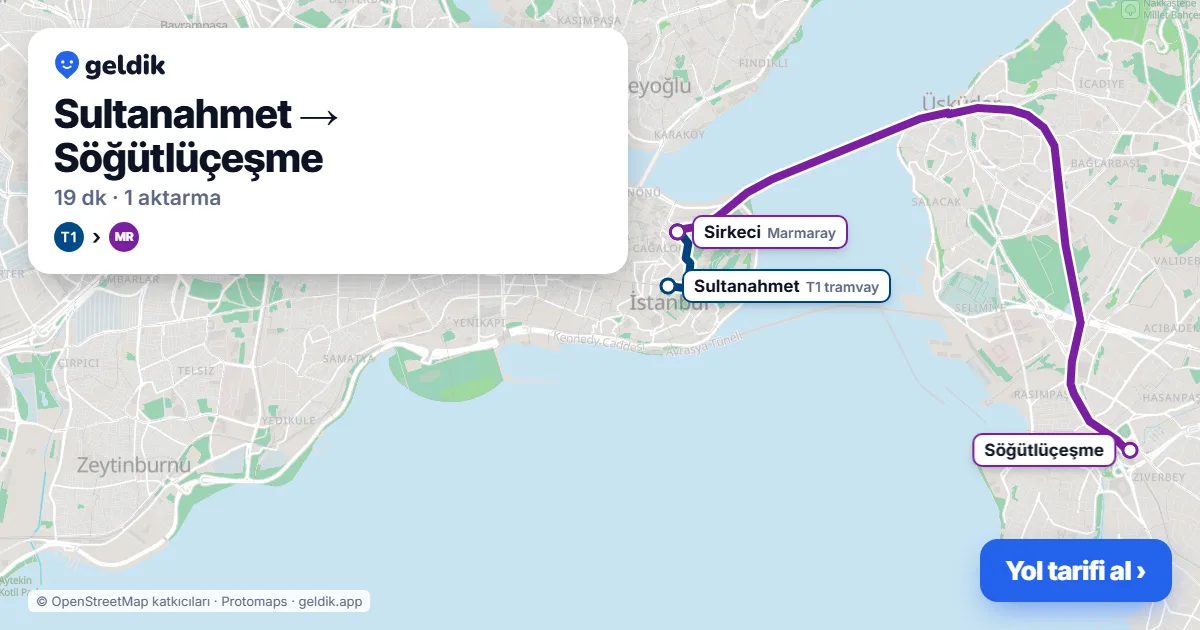 Sultanahmet – Söğütlüçeşme yol haritası: T1 → Marmaray ile ~19 dk