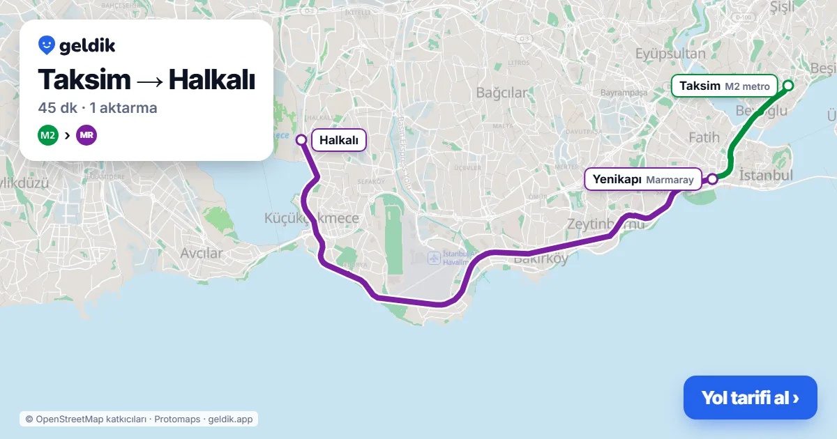 Taksim – Halkalı yol haritası: M2 → Marmaray ile ~45 dk