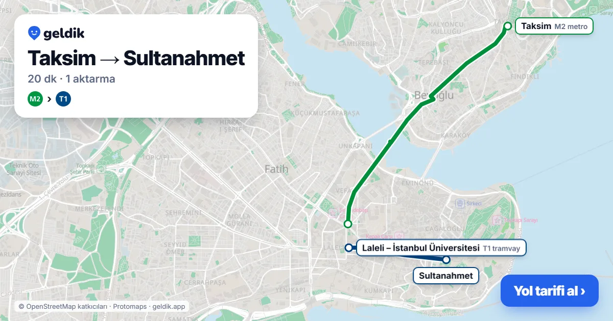 Taksim – Sultanahmet yol haritası: M2 → T1 ile ~20 dk