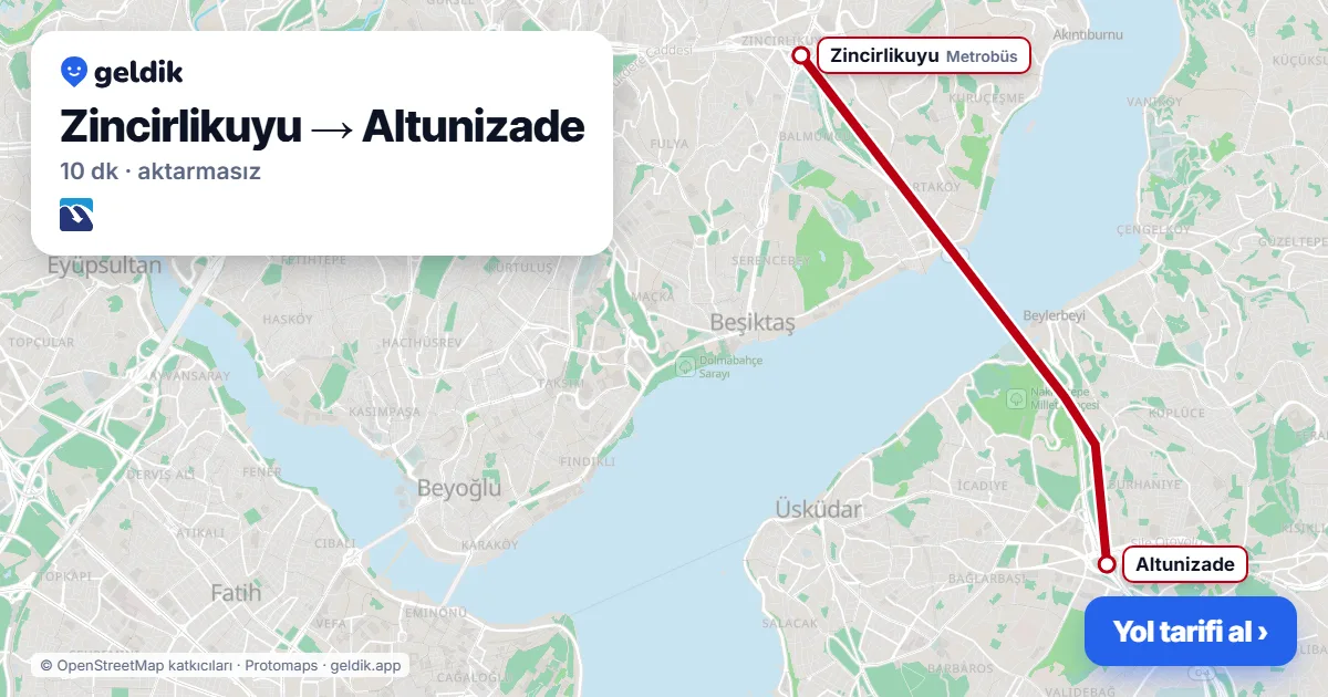 Zincirlikuyu – Altunizade yol haritası: Metrobüs ile ~10 dk