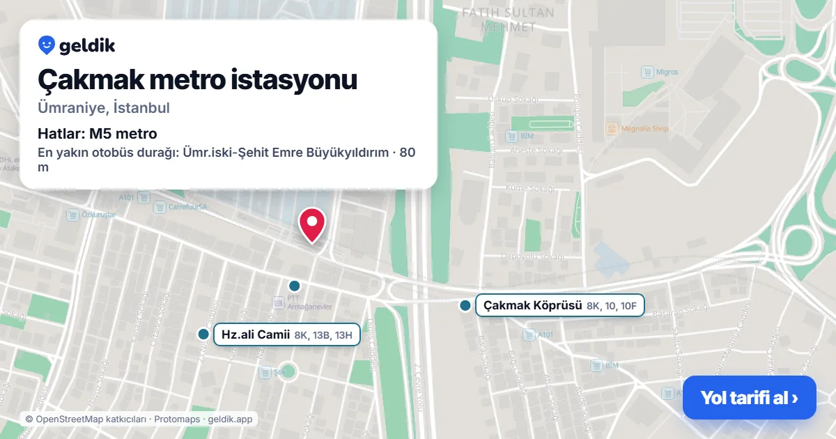 Çakmak metro istasyonu haritada: konumu, yakındaki istasyonlar ve otobüs durakları