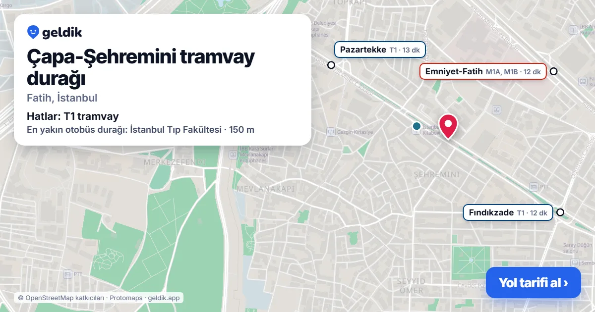 Çapa-Şehremini tramvay durağı haritada: konumu, yakındaki istasyonlar ve otobüs durakları