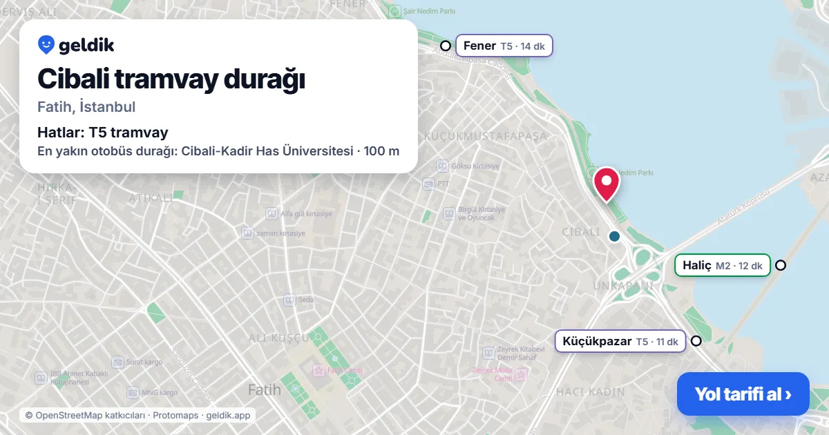 Cibali tramvay durağı haritada: konumu, yakındaki istasyonlar ve otobüs durakları