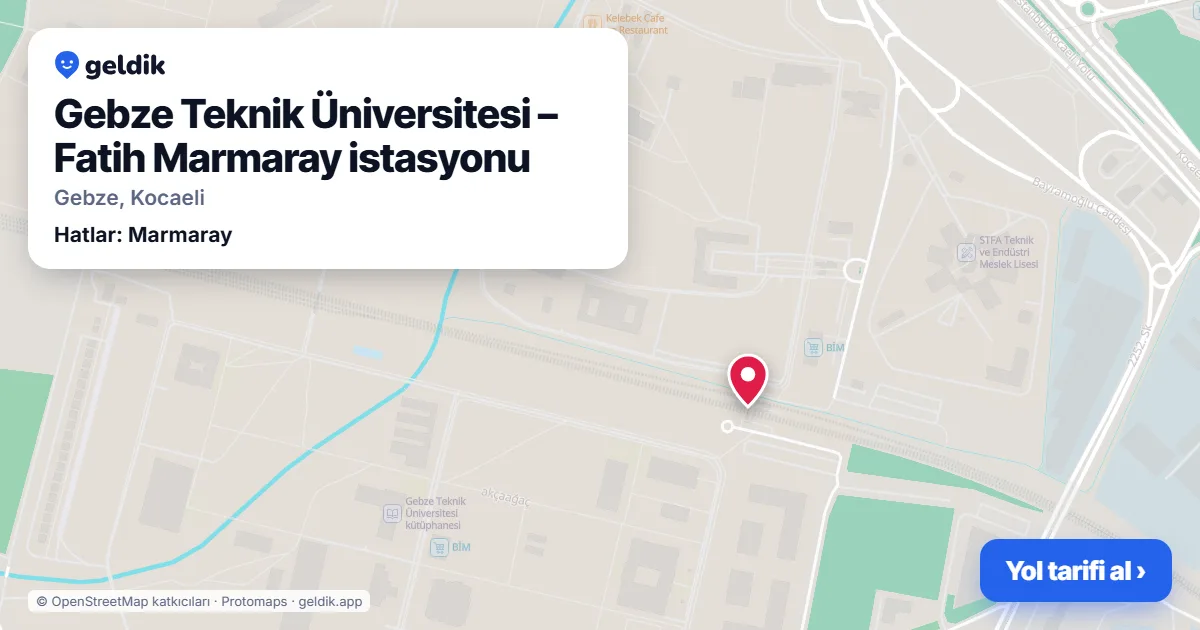 Gebze Teknik Üniversitesi – Fatih Marmaray istasyonu haritada: konumu, yakındaki istasyonlar ve otobüs durakları